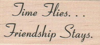 Time Flies… Friendship Stays 1 1/2 x 3