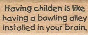 Having Children Is Like Having 1 x 2 1/4-0