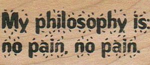 My Philosophy Is No Pain 1 x 2 1/4-0