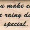 You Make Even The Rainy 1 x 1 1/2-0