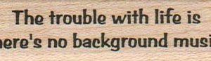 The Trouble With Life 3/4 x 2 1/2-0