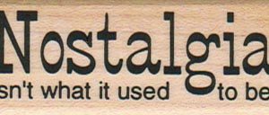 Nostalgia Isn't What It Used 1 x 2 1/2-0