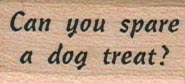 Can You Spare A Dog Treat? 3/4 x 1 1/4