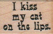 I Kiss My Cat On The Lips 1 x 1 1/4