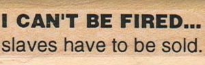 I Can't Be Fired 3/4 x 2 1/4-0