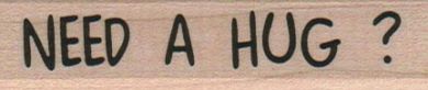 Need A Hug? 3/4 x 3