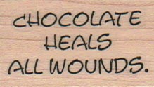 Chocolate Heals All Wounds 1 x 1 1/2