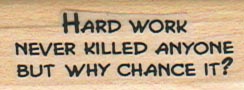 Hard Work Never Killed Anyone 3/4 x 1 3/4