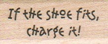 If The Shoe Fits Charge It! 3/4 x 1 1/2