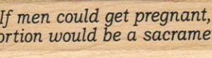 If Men Could Get Pregnant 3/4 x 2 3/4-0