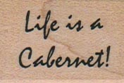 Life Is A Cabernet 1 x 1 1/4