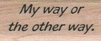 My Way Or The Other Way 3/4 x 1 1/2