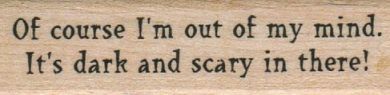 Of Course I’m Out Of My Mind 3/4 x 2 1/2