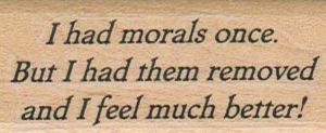 I Had Morals Once 1 x 2 1/4-0