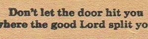 Don't Let The Door Hit You 3/4 x 2 1/2-0