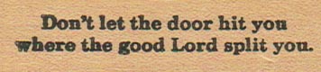 Don’t Let The Door Hit You 3/4 x 2 1/2