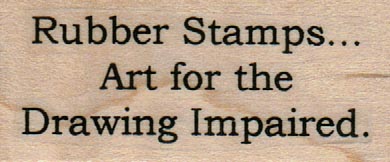 Rubber Stamps… Art For The Drawing Impaired 1 x 2