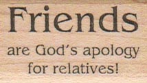 Friends Are God’s Apology 1 x  1 1/2