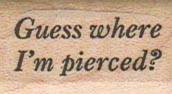 Guess Where I’m Pierced? 3/4 x 1 1/4