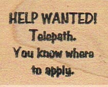 Help Wanted! Telepath.  1 1/4 x 1 1/2