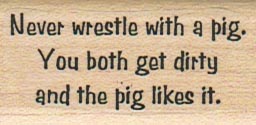 Never Wrestle With A Pig 1 x 1 3/4