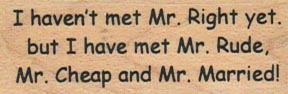 I Haven’t Met Mr. Right Yet 3/4 x 2