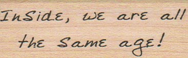 Inside We Are All The Same Age 1 x 2 1/2