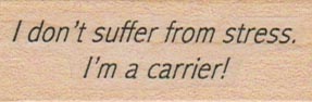 I Don’t Suffer From Stress 3/4 x 2