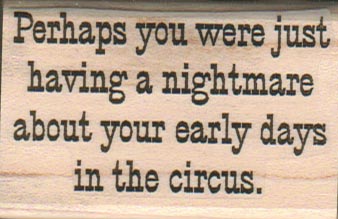 Perhaps You Were Just 1 1/2 x 2 1/4