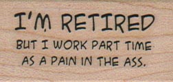 I’m Retired But I Work Part Time 1 x 1 3/4