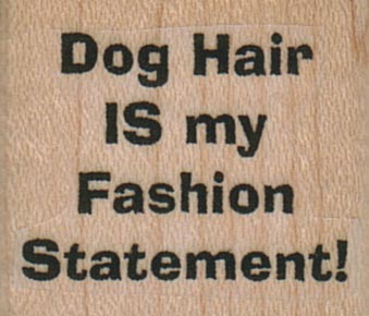 Dog Hair Is My Fashion Statement 1 1/4 x 1