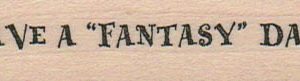 Have A Fantasy Day 3/4 x 2 3/4-0