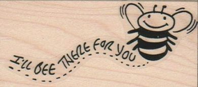 I’ll Bee There For You 1 1/2 x 3