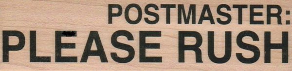Postmaster: Please Rush 1 1/2 x 5 1/2-0