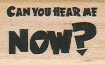 Can You Hear Me Now? 1 x 1 1/2