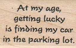 At My Age, Getting Lucky 1 1/4 x 1 3/4