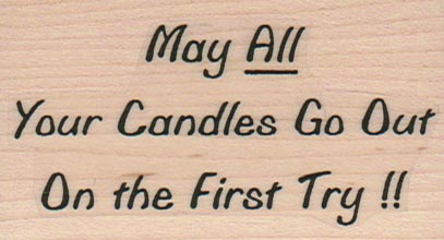 May All Your Candles Go Out 1 3/4 x 2 3/4