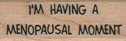 I’m Having A Menopausal 3/4 x 1 3/4