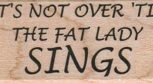 It's Not Over 'til The Fat Lady 1 x 2-0