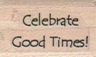 Celebrate Good Times Sm 3/4 x 1