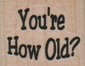 You’re How Old? 1 1/4 x 1