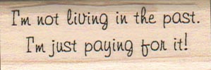 I’m Not Living In The Past 3/4 x 2