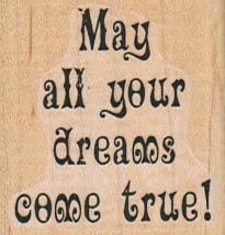 May All Your Dreams Come 1 1/2 x 1 1/2