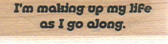 I’m Making Up My Life 3/4 x 2 1/4