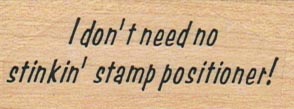 I Don’t Need No Stinkin’ Stamp 1 x 2