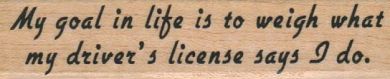 My Goal In Life Is To Weigh 3/4 x 2 3/4