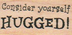 Consider Yourself Hugged 1 x 1 3/4