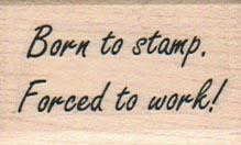 Born To Stamp/Forced To 1 x 1 1/2