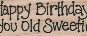 Happy Birthday Your Old Sweetie 1 x 2 1/2-0