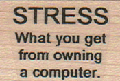 STRESS:  What You Get From Owning A Computer